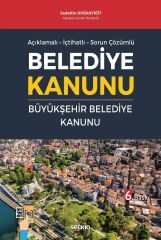 Seçkin Belediye Kanunu ve Büyükşehir Belediye Kanunu 6. Baskı - Sadettin Doğanyiğit Seçkin Yayınları