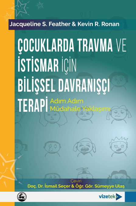 Vizetek Çocuklarda Travma ve İstismar için Bilişsel Davranışçı Terapi, Adım Adım Müdahale Yaklaşımı - İsmail Seçer Vizetek Yayıncılık