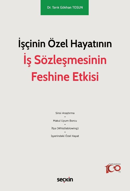 Seçkin İşçinin Özel Hayatının İş Sözleşmesinin Feshine Etkisi - Tarık Gökhan Tosun Seçkin Yayınları