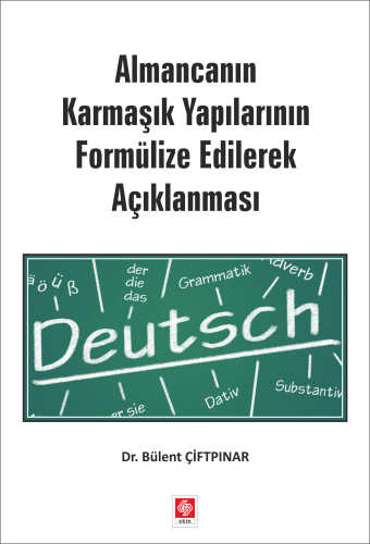 Ekin Almancanın Karmaşık Yapılarının Formülize Edilerek Açıklanması - Bülent Çiftpınar Ekin Yayınları