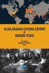 Nobel Uluslararası Çatışma Çözümü ve Barışın Tesisi - Ali Çağlar, Mustafa Uluçakar Nobel Akademi Yayınları