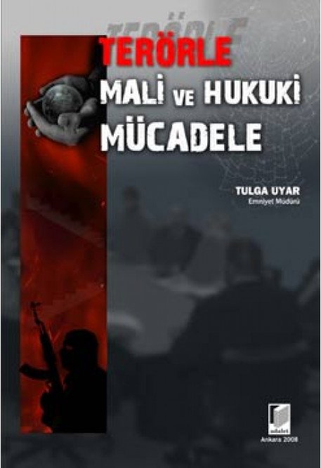 Adalet Terörle Mali ve Hukuki Mücadele - Tulga Uyar Adalet Yayınevi