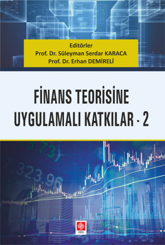 Ekin Finans Teorisine Uygulamalı Katkılar-2 - Süleyman Serdar Karaca, Erhan Demireli Ekin Yayınları