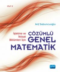 Nobel İşletme ve İktisat Bölümleri İçin Çözümlü Genel Matematik Cilt 2 - Arif Sabuncuoğlu Nobel Akademi Yayınları