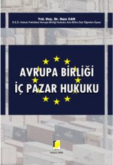 Adalet Avrupa Birliği İç Pazar Hukuku - Hacı Can Adalet Yayınevi