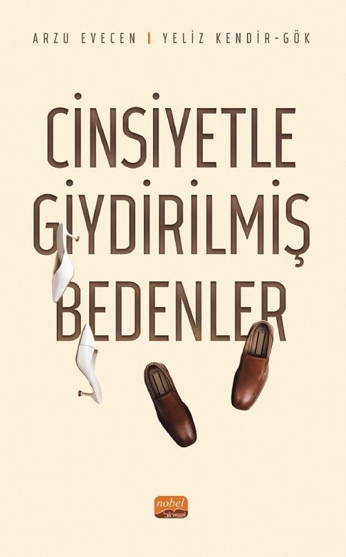 Nobel Cinsiyetle Giydirilmiş Bedenler - Arzu Evecen, Yeliz Kendir - Gök Nobel Bilimsel Eserler