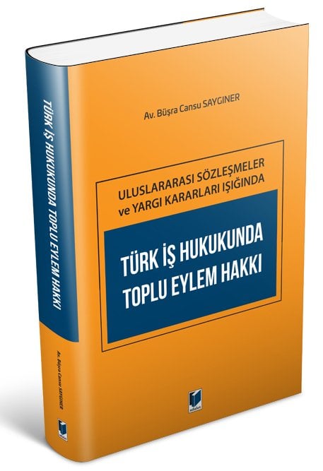 Adalet Türk İş Hukukunda Toplu Eylem Hakkı - Büşra Cansu Saygıner Adalet Yayınevi