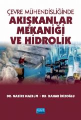 Nobel Çevre Mühendisliğinde Akışkanlar Mekaniği ve Hidrolik - Nazire Mazlum, Bahar İkizoğlu Nobel Akademi Yayınları