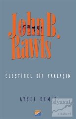 Siyasal Kitabevi John B. Rawls Eleştirel Bir Yaklaşım - Aysel Demir Siyasal Kitabevi Yayınları