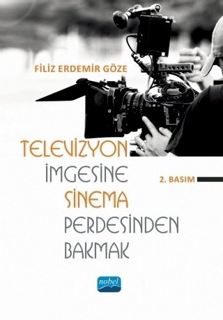 Nobel Televizyon İmgesine Sinema Perdesinden Bakmak - Filiz Erdemir Göze Nobel Akademi Yayınları