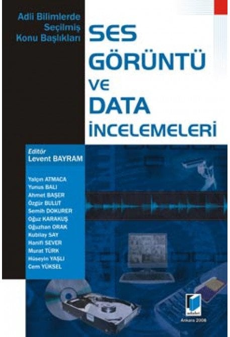 Adalet Adli Bilimlerde Seçilmiş Konu Başlıkları Ses Görüntü ve Data İncelemeleri - Levent Bayram Adalet Yayınevi