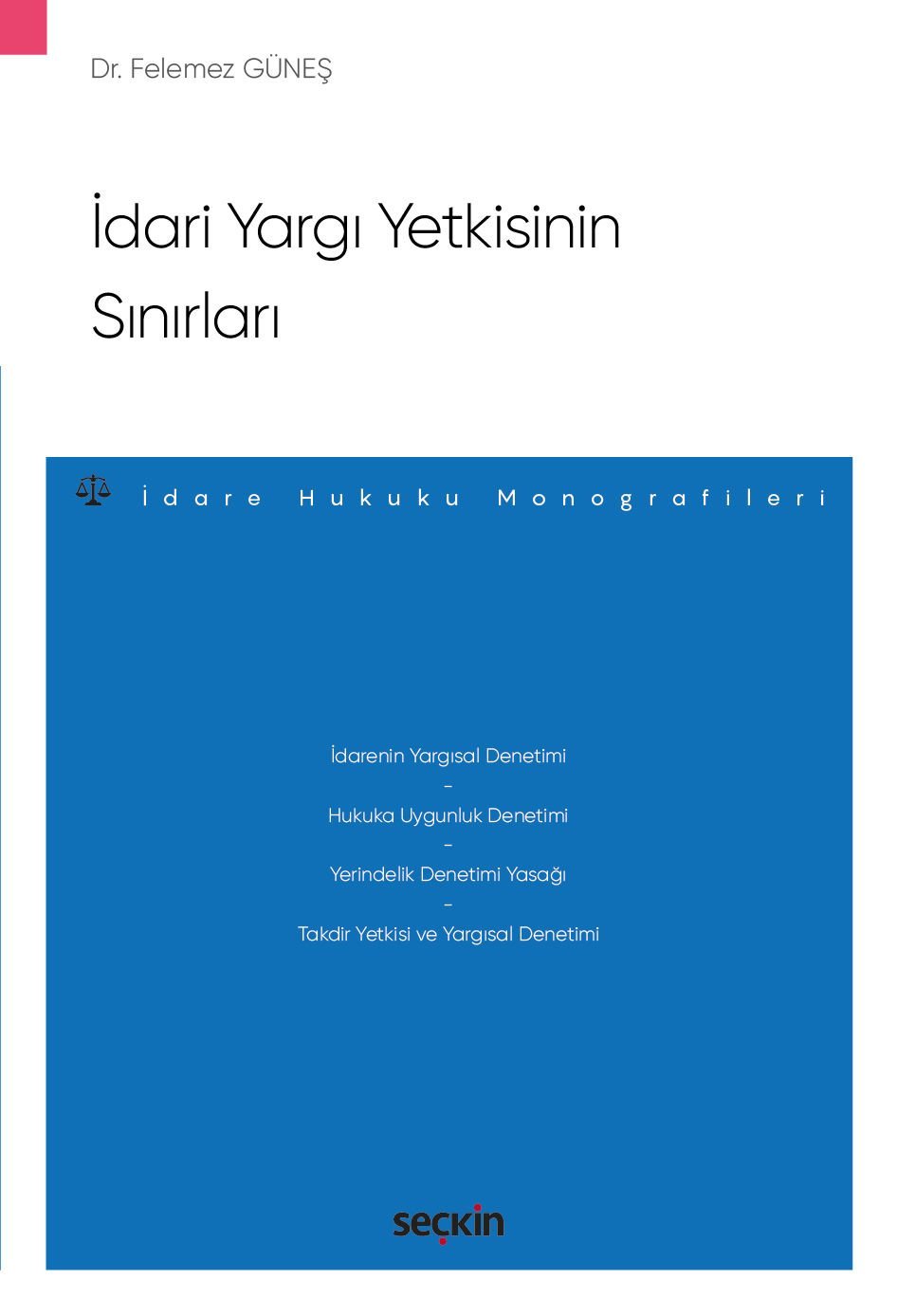 Seçkin İdari Yargı Yetkisinin Sınırları – Felemez Güneş Seçkin Yayınları