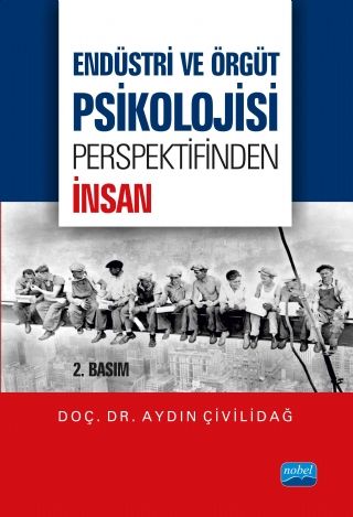 Nobel Endüstri ve Örgüt Psikolojisi Perspektifinden İnsan - Aydın Çivilidağ Nobel Akademi Yayınları