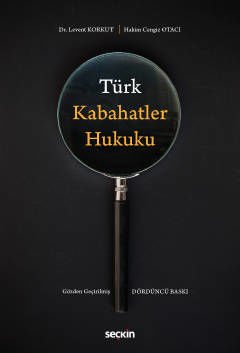 Seçkin Türk Kabahatler Hukuku 4. Baskı - Levent Korkut, Cengiz Otacı Seçkin Yayınları