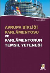 Adalet Avrupa Birliği Parlamentosu ve Parlamentonun Temsil Yeteneği - Mustafa Güler Adalet Yayınevi