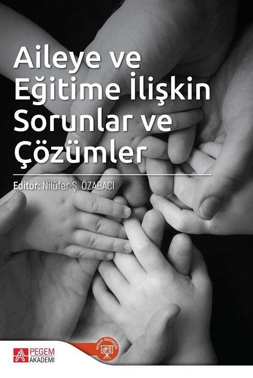 Pegem Aileye ve Eğitime İlişkin Sorunlar ve Çözümler Nilüfer Ş. Özabacı Pegem Akademi Yayıncılık