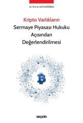 Seçkin Kripto Varlıkların Sermaye Piyasası Hukuku Açısından Değerlendirilmesi - Ahmet Akif Demirbaş Seçkin Yayınları