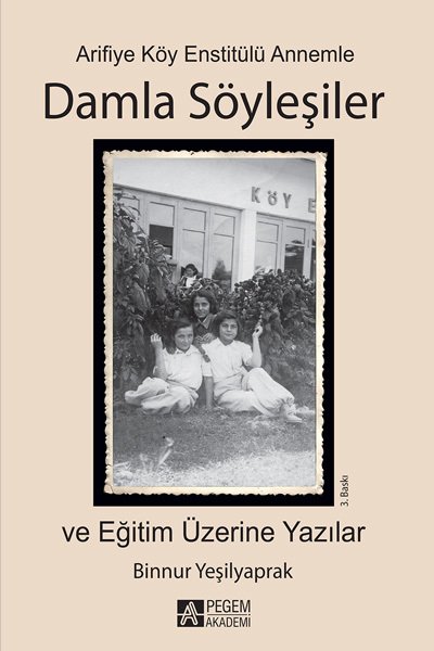 Pegem Arifiye Köy Enstitülü Annemle Damla Söyleşiler Binnur Yeşilyaprak Pegem Akademi Yayıncılık