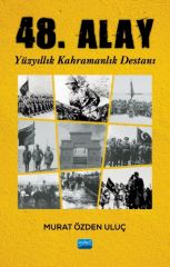 Nobel 48. Alay, Yüzyıllık Kahramanlık Destanı - Murat Özden Uluç Nobel Akademi Yayınları