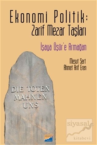 Siyasal Kitabevi Ekonomi Politik Zarif Mezar Taşları İşaya Üşüre Armağan - Mesut Sert, Ahmet Arif Eren Siyasal Kitabevi Yayınları