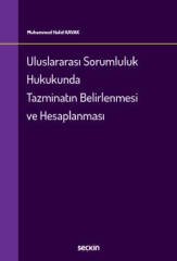 Seçkin Uluslararası Sorumluluk Hukukunda Tazminatın Belirlenmesi ve Hesaplanması - Muhammed Halid Kavak Seçkin Yayınları