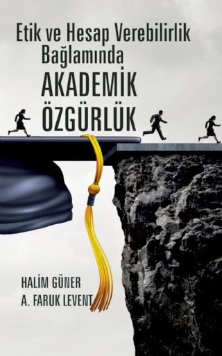 Nobel Etik ve Hesap Verebilirlik Bağlamında Akademik Özgürlük - Halim Güner, A. Faruk Levent Nobel Akademi Yayınları