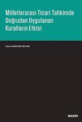 Seçkin Milletlerarası Ticari Tahkimde Doğrudan Uygulanan Kuralların Etkisi - Nazlı Albayrak Ceylan Seçkin Yayınları