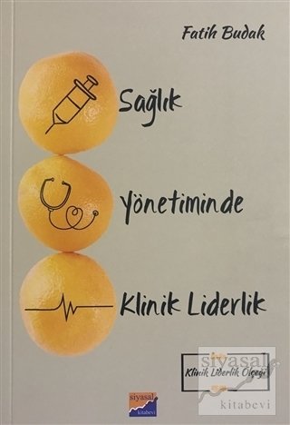 Siyasal Kitabevi Sağlık Yönetiminde Klinik Liderlik - Fatih Budak Siyasal Kitabevi Yayınları