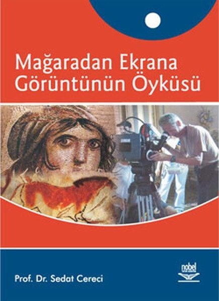 Nobel Mağaradan Ekrana Görüntünün Öyküsü - Sedat Cereci Nobel Akademi Yayınları