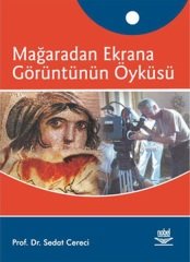 Nobel Mağaradan Ekrana Görüntünün Öyküsü - Sedat Cereci Nobel Akademi Yayınları