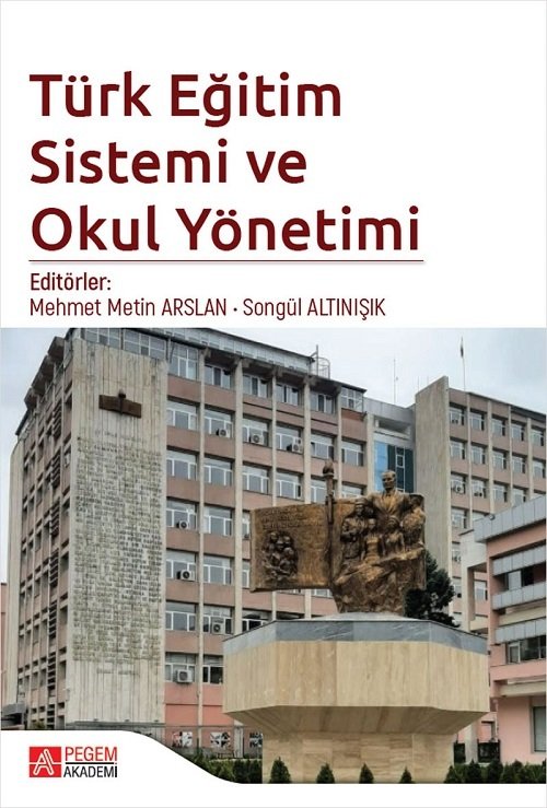 Pegem Türk Eğitim Sistemi ve Okul Yönetimi - Mehmet Metin Arslan, Songül Altınışık Pegem Akademi Yayınları