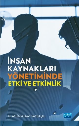 Nobel İnsan Kaynakları Yönetiminde Etki ve Etkinlik - N. Aylin Ataay Saybaşılı Nobel Akademi Yayınları