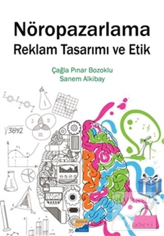 Siyasal Kitabevi Nöropazarlama Reklam Tasarımı ve Etik - Çağla Pınar Bozoklu, Sanem Alkibay Siyasal Kitabevi Yayınları