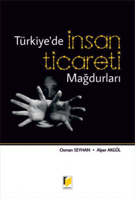 Adalet Türkiye'de İnsan Ticareti Mağdurları - Osman Seyhan, Alper Akgül Adalet Yayınevi