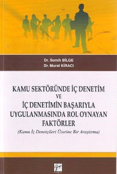 Gazi Kitabevi Kamu Sektöründe İç Denetim ve İç Denetimin Başarıyla Uygulanmasında Rol Oynayan Faktörler Gazi Kitabevi