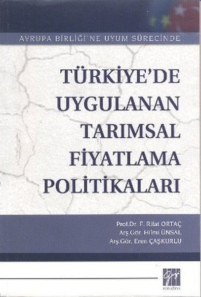 Gazi Kitabevi Türkiye de Uygulanan Tarımsal Fiyatlama Politikaları - Hilmi Ünsal Gazi Kitabevi