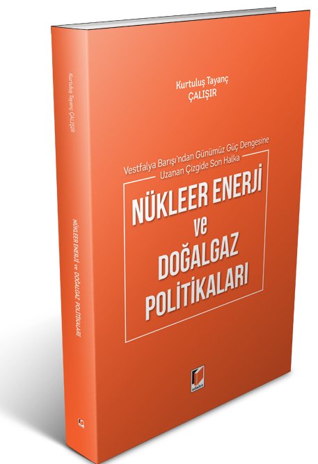 Adalet Nükleer Enerji ve Doğalgaz Politikaları - Kurtuluş Tayanç Çalışır Adalet Yayınevi