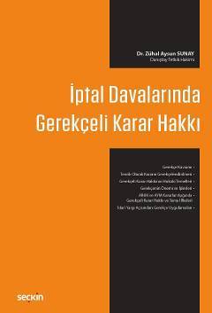 Seçkin İptal Davalarında Gerekçeli Karar Hakkı - Zühal Aysun Sunay Seçkin Yayınları