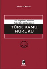 Adalet Adil Yargılanma Hakkının Asgari Gerekleri Karşısında Türk Kamu Hukuku - Mahmut Gökpınar Adalet Yayınevi