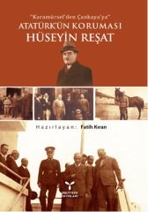 Umuttepe Karamürsel'den Çankaya'ya Atatürk'ün Koruması Hüseyin Reşat - Fatih Kıran Umuttepe Yayınları