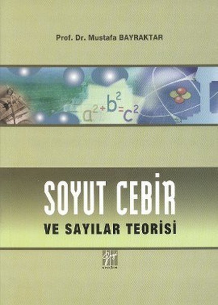 Gazi Kitabevi Soyut Cebir ve Sayılar Teorisi - Mustafa Bayraktar Gazi Kitabevi