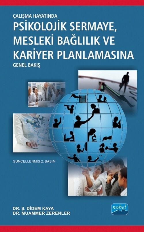 Nobel Çalışma Hayatında Psikolojik Sermaye, Mesleki Bağlılık ve Kariyer Planlamasına Genel Bakış - Ş. Didem Kaya, Muammer Zerenler Nobel Akademi Yayınları