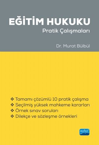 Nobel Eğitim Hukuku Pratik Çalışmaları - Murat Bülbül Nobel Akademi Yayınları