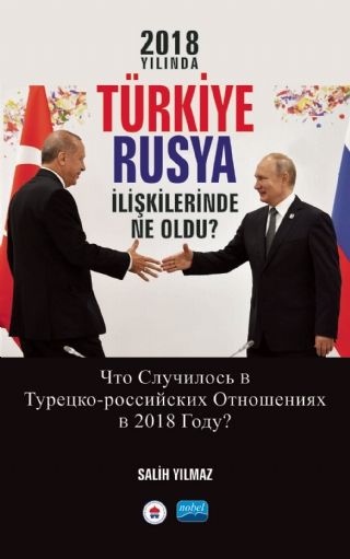 Nobel 2018 Yılında Türkiye Rusya İlişkilerinde Ne Oldu? - Salih Yılmaz Nobel Akademi Yayınları