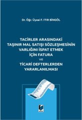 Adalet Tacirler Arasındaki Taşınır Mal Satışı Sözleşmesinin Varlığını İspat Etmek için Fatura ve Ticari Defterlerden Yararlanılması - Fatma Itır Bingöl Adalet Yayınevi