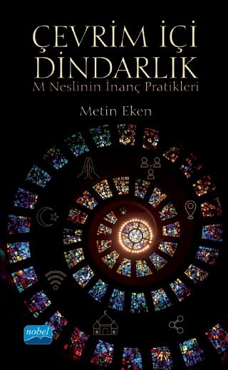 Nobel Çevrim İçi Dindarlık, M Neslinin İnanç Pratikleri - Metin Eken Nobel Akademi Yayınları