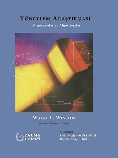 Palme Yöneylem Araştırması Uygulamalar ve Algoritmalar - Alptekin Erkollar, Recep Benzer Palme Akademik Yayınları