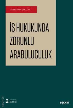 Seçkin İş Hukukunda Zorunlu Arabuluculuk - Mustafa Çiçek Seçkin Yayınları