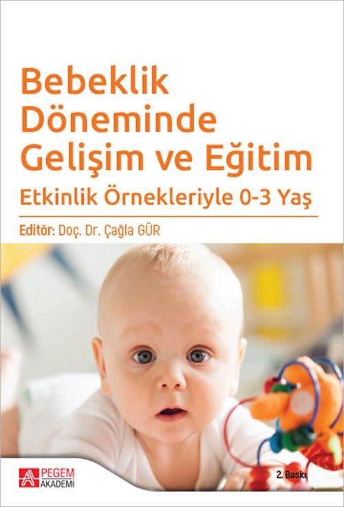 Pegem Bebeklik Döneminde Gelişim ve Eğitim - Çağla Gür Pegem Akademi Yayıncılık