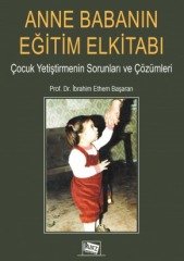 Anı Yayıncılık Anne Babanın Eğitim El Kitabı- İbrahim Ethem Başaran Anı Yayıncılık